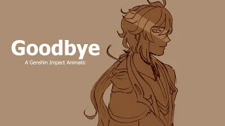 Goodbye  (Genshin Impact a Zhongchi Animatic)