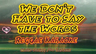 We Don't Have to Say the Word - Gerard Joling /Dj Rafzkie Reggae (karaoke version)