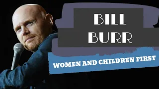 Bill Burr - Women and children first