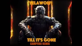 Yelawolf - Till It's Gone [CAMPFIRE REMIX] | Call Of Duty ||| Black Ops Multiplayer Trailer | HQ