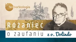 Różaniec Teobańkologia o zaufaniu z o. Dolindo 1.02 Środa