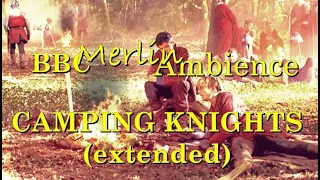 CAMPING KNIGHTS | BBC Merlin Ambience [EXTENDED]