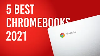 Best Chromebook 2021 (Top 5 Picks)