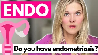 ENDOMETRIOSIS - Do You Have Endo? What Are The Signs, Symptoms, and Treatment Options?