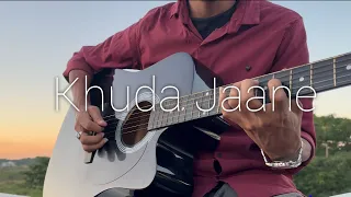 Khuda Jaane - Guitar Cover by Samir Hazarika