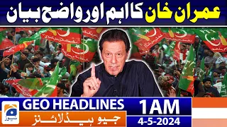 Geo Headlines 1 AM - Important and Clear Statement of Imran Khan | 4th May 2024