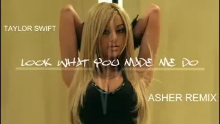 Taylor Swift - Look What You Made Me Do (Asher Remix Cover)