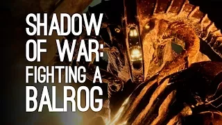 Shadow of War Gameplay: BALROG FIGHT - Let's Play Shadow of War and Fight a Balrog (for Gandalf!)