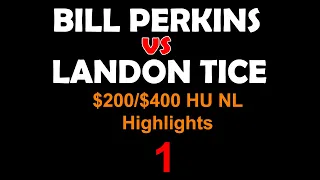 Bill Perkins vs Landon Tice Highlights ($200/$400 HU Challenge) #1