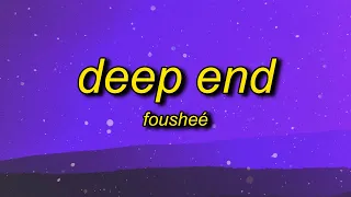 Fousheé - Deep End (Lyrics) | shawty gon get that paper shawty tongue rip like razor