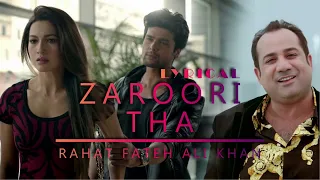 Zaroori Tha - Lyrics Video | Rahat Fateh Ali Khan| Gauhar Khan - Kushal Tandon