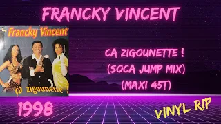 Francky Vincent - Ça Zigounette !  (Soca Jump Mix) (1998) (Maxi 45T)