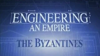 Engineering an Empire The Byzantines