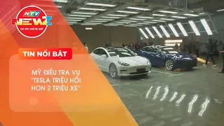 MỸ ĐIỀU TRA VỤ ''TESLA TRIỆU HỒI HƠN 2 TRIỆU XE''