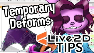 Do You Know Temporary Deforms? - Live2d Tips