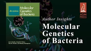 ASM Press' Author Insights with Joe Peters, PhD, "Molecular Genetics of Bacteria, 4th Edition"