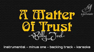 A MATTER OF TRUST [ BILLY JOEL ] INSTRUMENTAL | MINUS ONE