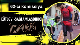 İdman Akademiyasına qəbul / 62-ci komissiya Kütləvi-sağlamlaşdırıcı idman