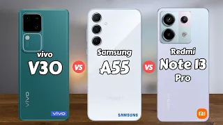 vivo V30 5G vs Samsung A55 5G vs Redmi Note 13 Pro