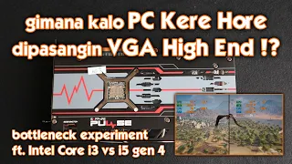 VGA kenceng di CPU lemot nan jadul - Gaming Bottleneck Core i3 4130 & i5 4670