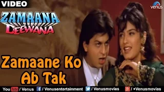 Zamaane Ko Ab Tak (Zamaana Deewana)