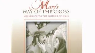 Mary's Way of The Cross - Walking with the Mother of Jesus