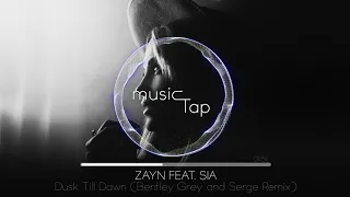 Zayn feat. Sia - Dusk Till Dawn (Bentley Grey & Serge Remix)