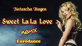 Natascha Hagen - Sweet La La Love (Eurodance. Remix)