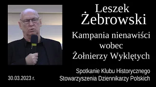 Leszek Żebrowski - Kampania nienawiści wobec Żołnierzy Wyklętych