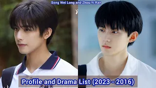 Song Wei Long and Zhou Yi Ran | Profile and Drama List (2023 - 2016) |