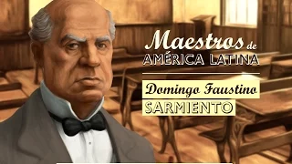 DOMINGO FAUSTINO SARMIENTO- Serie Maestros de América Latina