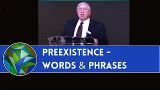 Preexistence - Important Words & Phrases (Preexistence 101 - #3 of 5)  -  by J. Dan Gill