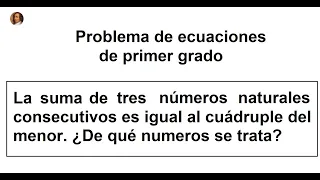 Matemáticas 2º ESO Calcular 3 Números Naturales Consecutivos que Suman el Cuádruple del Menor