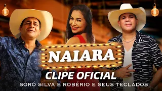 SORÓ SILVA E ROBÉRIO E SEUS TECLADOS - NAIARA (CLIPE OFICIAL)