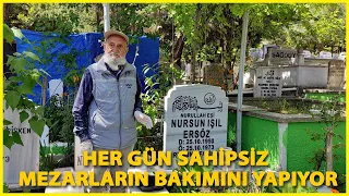 Torunu Trafik Kazasında Öldü, Her Gün Sahipsiz Mezarların Bakımını Yapıyor