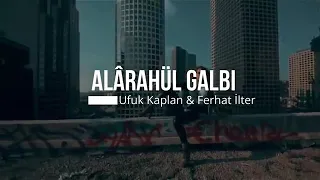 UFUK KAPLAN & FERHAT İLTER - ALARAHÜL GALBİ (EN YENİ 2019)