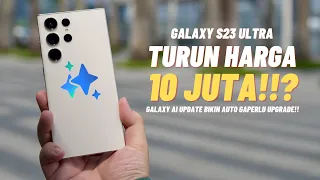 GALAXY S23 ULTRA TURUN HARGA 10 JUTA!! + UPDATE GALAXY AI BIKIN S24 K.O!!? REVIEW S23 ULTRA DI 2024