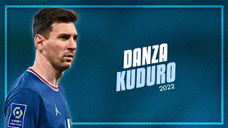 Lionel Messi ► Danza Kuduro 2022 Don Omar - (ft.Lucenzo) • Skills & Goals | HD
