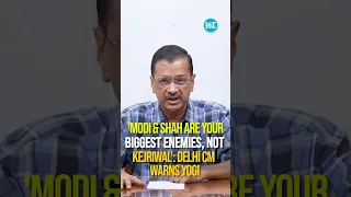 'Modi & Shah Are Your Biggest Enemies, Not Kejriwal': Delhi CM Warns Yogi