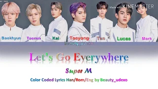 SuperM (슈퍼엠) - Let's go everywhere 🛫 👮💙 (Color Coded, Han, Rom, Eng, 가사 Lyrics)