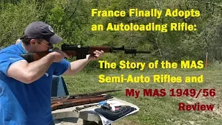 The French Finally Adopt an Autoloader. The Story of the MAS Semi-Auto Rifle, and My MAS 49/56.