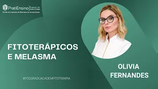 Pós-graduação em Fitoterapia - Melasma - Olivia Fernandes | PratiEnsino - Fitoweb