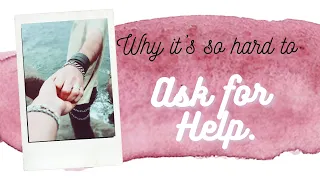 Why it’s so hard to ask for help.