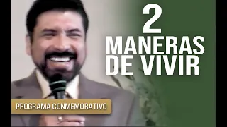2 MANERAS DE VIVIR | Salvador Gómez (Predica completa) - PROGRAMA CONMEMORATIVO