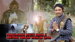 PENGALAMAN MISTIS MBAH JI BERTEMU DENGAN MAHLUK GHOIB