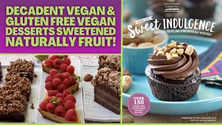 Chef AJ's Sweet Indulgence - Decadent Vegan & Gluten Free Vegan Desserts Sweetened Naturally Fruit!