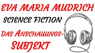 SCIENCE FICTION Hörspiel - Eva Maria Mudrich - DAS ANSCHAUUNGS-SUBJEKT (1980) - TEASER