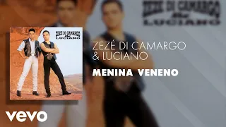 Zezé Di Camargo & Luciano - Menina Veneno (Áudio Oficial)