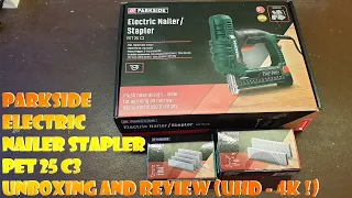 Parkside Electric Nailer / Stapler PET 25 C3 UNBOXING AND REVIEW (UHD - 4K !)