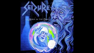 Seizure - Born in the Dark (Full Album) 2021